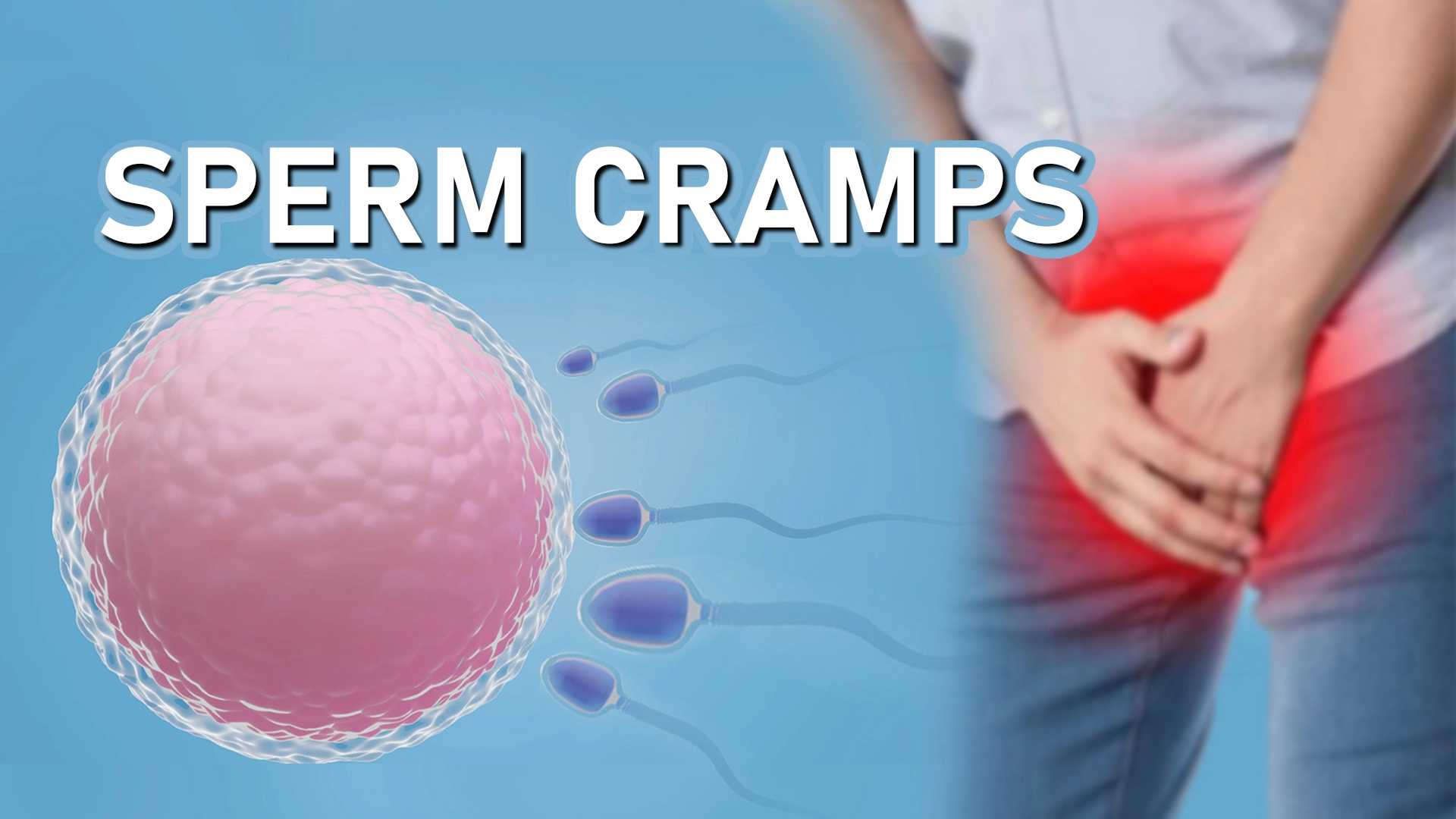 Sperm Cramps Causes and Treatment