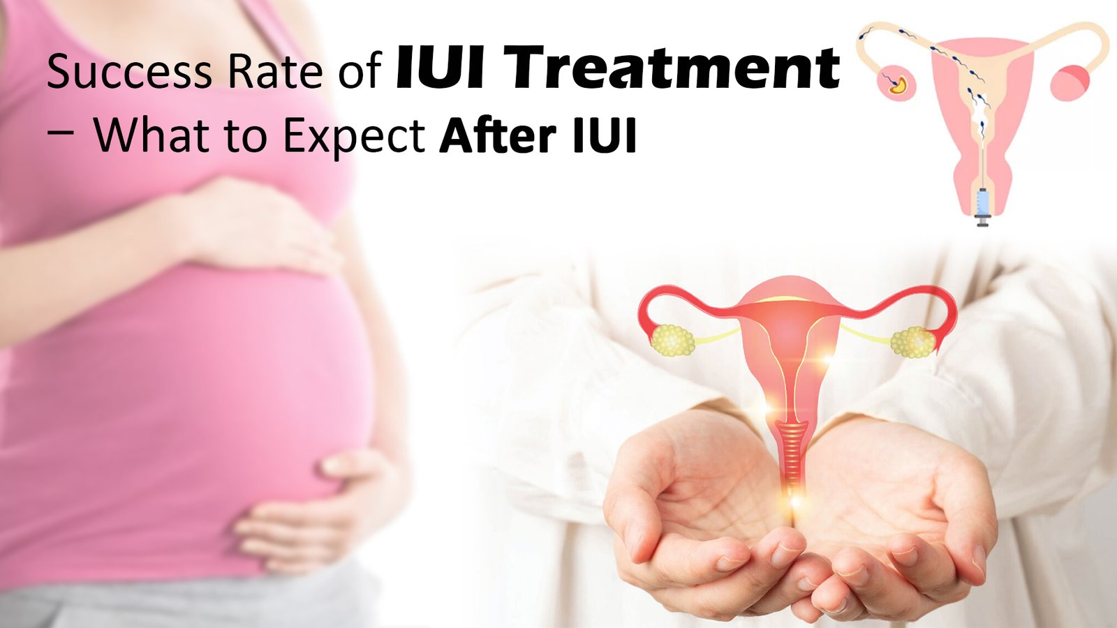 Success Rate of IUI Treatment – What to Expect After IUI”