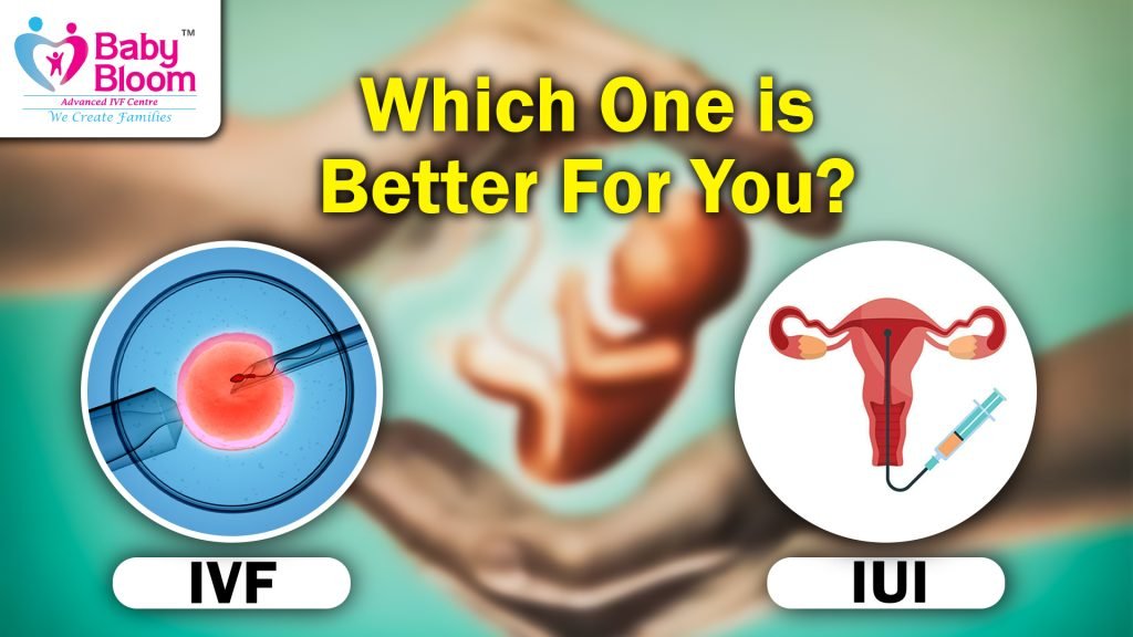 IUI or IVF which process is better ( babybloom IVF center Gurgaon (