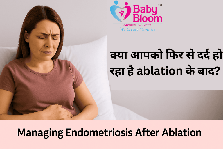 A woman experiencing abdominal pain while sitting on a bed, with text about post-ablation endometriosis management by Baby Bloom IVF Centre.